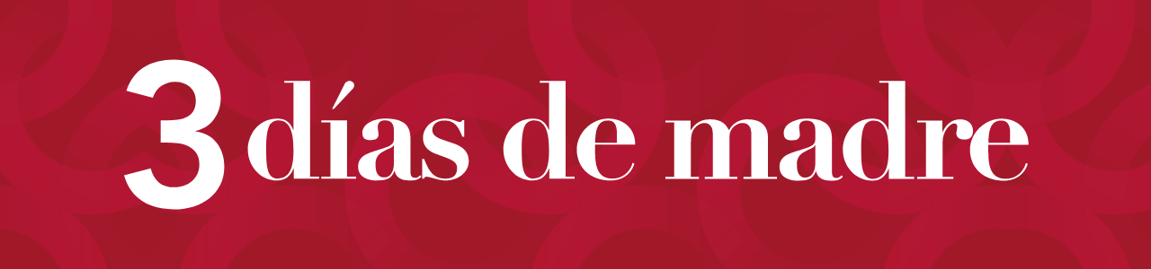 3 D&iacute;as de Madre